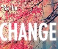 Be the change