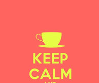 Keep calm and drink tea