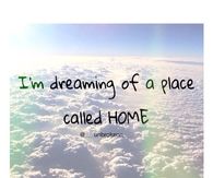 Im dreaming of a place called home