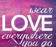Wear love everywhere you go