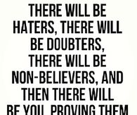 Haters, doubters and non believers