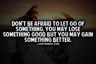 Don't Be Afraid To Let Go