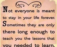 Not everyone is meant to stay in your life forever