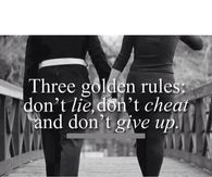 Dont lie, dont cheat, dont give up