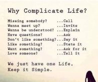 We just have one life, keep it simple
