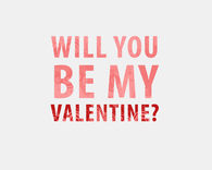 Will you be my valentine?
