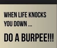 When life knocks you down, do a burpee