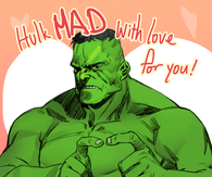 Hulk mad with love for you