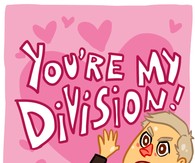 You are my division