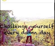Challenge yourself every damn day