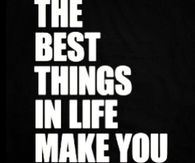 The best things in life make you sweaty