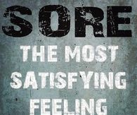 Sore is the most satisfying feeling