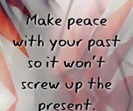 Make peace with your past