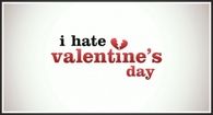 I hate Valentines Day