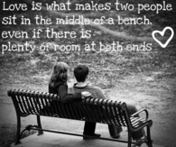 Love is what makes two people....