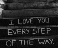 I love you every step of the way