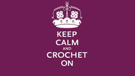 Keep calm and crochet on