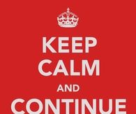 Keep calm and continue on