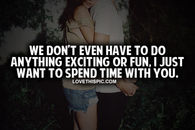I Just Want To Spend Time With You