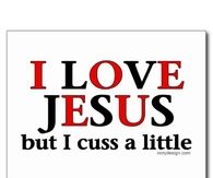 I love Jesus but I cuss a little