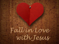 Fall in love with Jesus