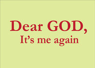 Dear God, its me again