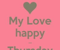 My love happy thursday to you