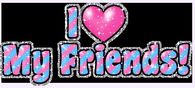 I love my friends
