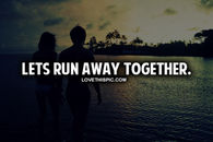 Let's Run Away Together