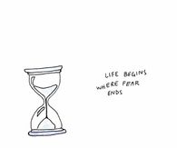 Life begins where fear ends