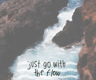 Just go with the flow