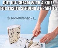 Cut ice cream with a knife for easier serving