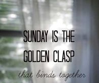 Sunday is the golden clasp