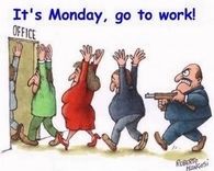 Its monday, go to work