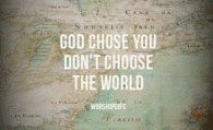 God chose you