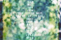 You must turn from your selfish ways