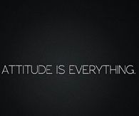 Attitude is everything