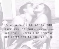 You will never find someone who loves you as much as I do