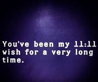 Youve been my 11 11 wish for a very long time