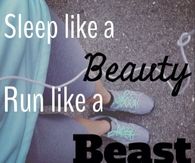 Sleep like a beauty, run like a beast