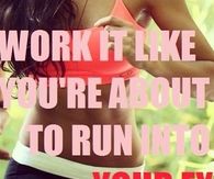 Work it like youre about to run into your ex