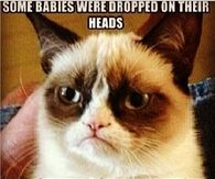 Some babies were dropped on their heads