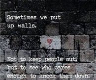Sometimes we put up walls