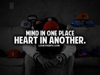 Mind In One Place, Heart In Another