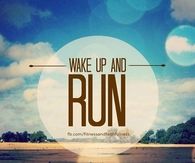 Wake up and run