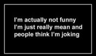 Im actually not funny