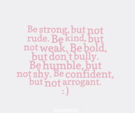 Be Strong but Not Rude