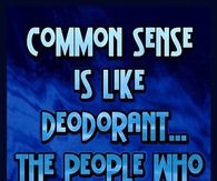 Common Sense Is Like Deoderant