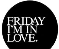 Friday Im In Love