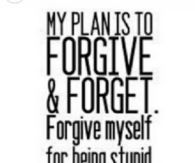 My plan is to forgive and forget